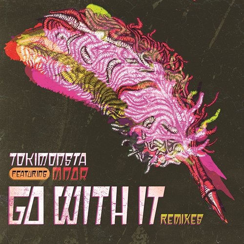 Go With It TOKiMONSTA feat. MNDR