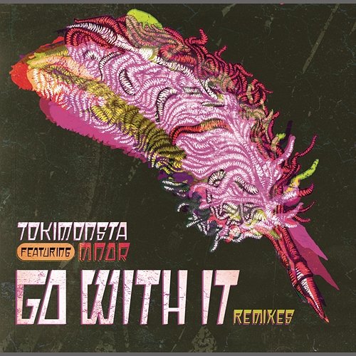 Go With It (Remixes) TOKiMONSTA feat. MNDR