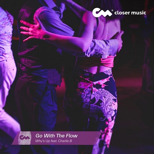 Go With The Flow Why's Up feat. Charlie B
