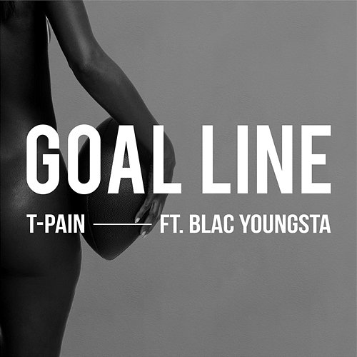 Goal Line T-Pain feat. Blac Youngsta