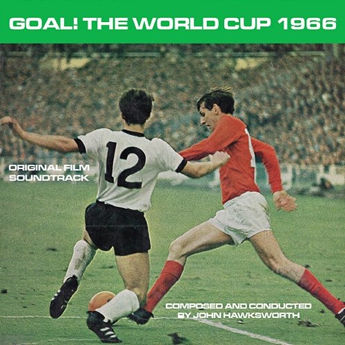Goal! The World Cup 1966: Original Film Soundtrack John Hawksworth