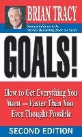 Goals!: How to Get Everything You Want--Faster Than You Ever Thought Possible Tracy Brian