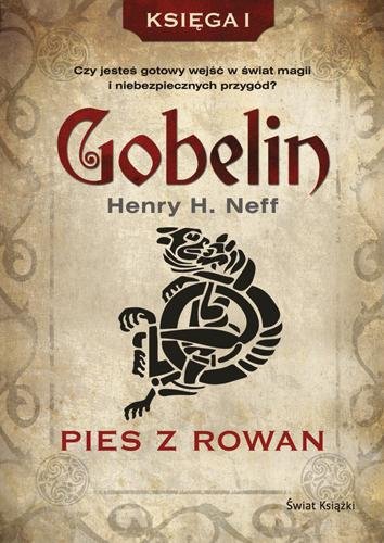 Gobelin. Księga I. Pies z Rowan Neff Henry H.