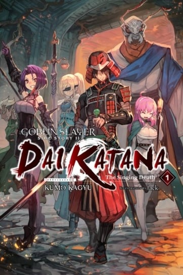 Goblin Slayer Side Story II: Dai Katana. Volume 1 (light novel) Kumo Kagyu