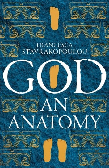 God: An Anatomy Francesca Stavrakopoulou