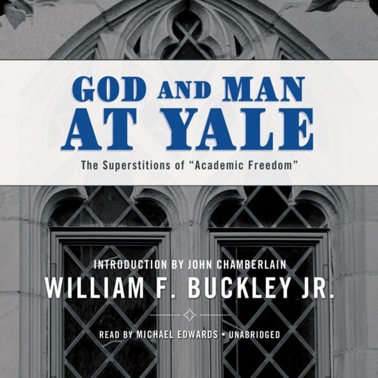 God and Man at Yale Edwards Michael, Chamberlain John, Buckley William F.