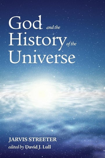 God and the History of the Universe Streeter Jarvis