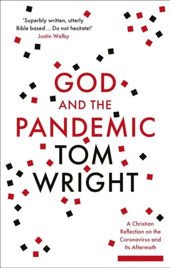 God and the Pandemic. A Christian Reflection on the Coronavirus and its Aftermath Wright Tom