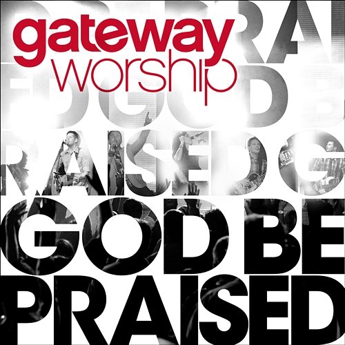 God Be Praised Gateway Worship