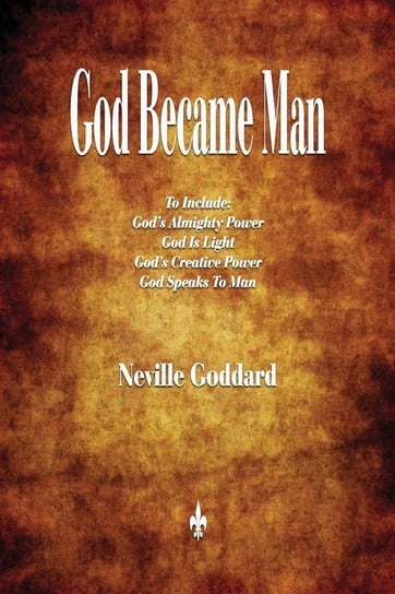 God Became Man and Other Essays Goddard Neville