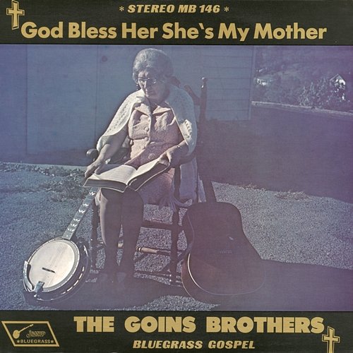 God Bless Her, She's My Mother The Goins Brothers