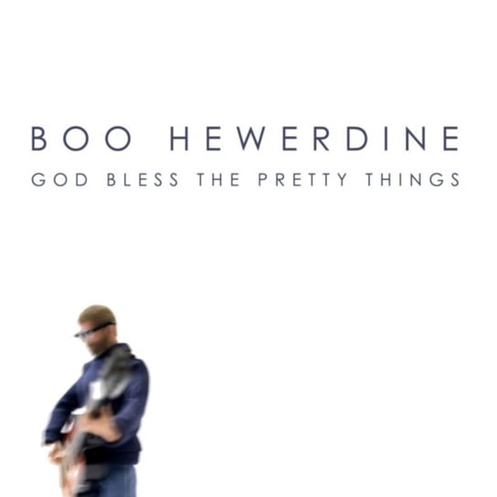 God Bless The Pretty Things Hewerdine Boo