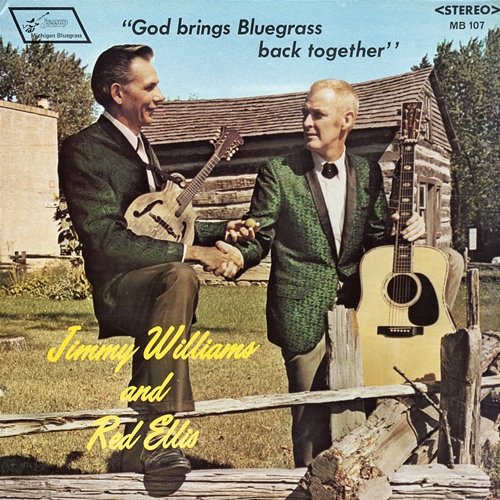 God Brings Bluegrass Back Together Jimmy Williams, Red Ellis