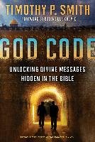 God Code (Movie Tie-In Edition): Unlocking Divine Messages Hidden in the Bible Smith Timothy P.