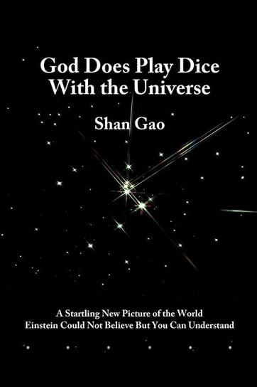 God Does Play Dice with the Universe Gao Shan