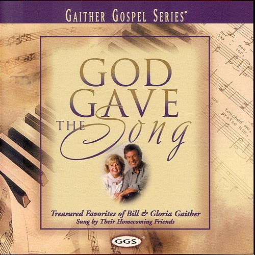 God Gave The Song Bill & Gloria Gaither