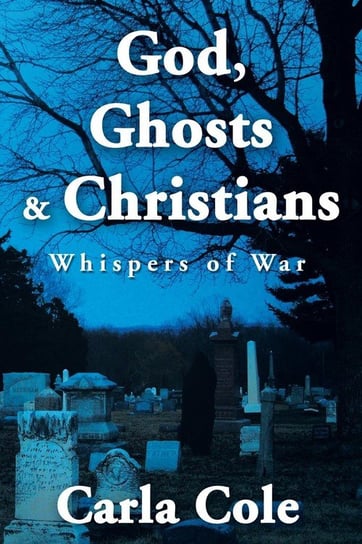 God, Ghosts & Christians Cole Carla