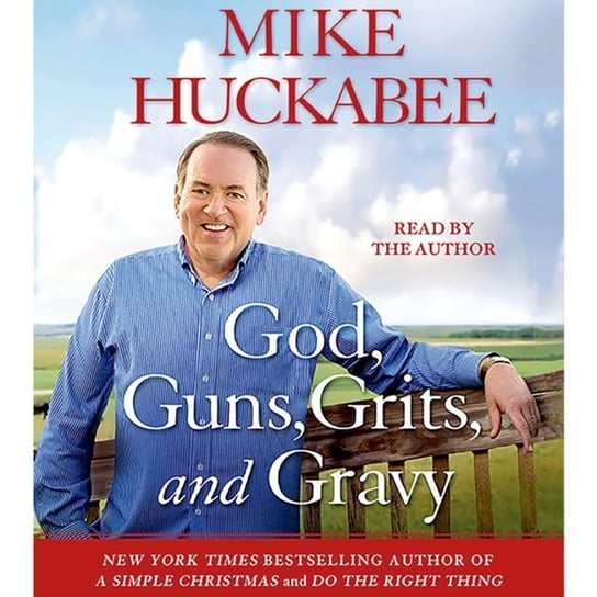 God, Guns, Grits, and Gravy Huckabee Mike