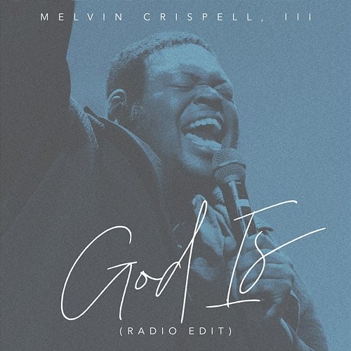 God Is Melvin Crispell, III