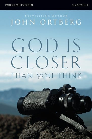 God Is Closer Than You Think Ortberg John