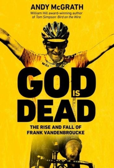 God is Dead: SHORTLISTED FOR THE WILLIAM HILL SPORTS BOOK OF THE YEAR AWARD 2022 Andy McGrath