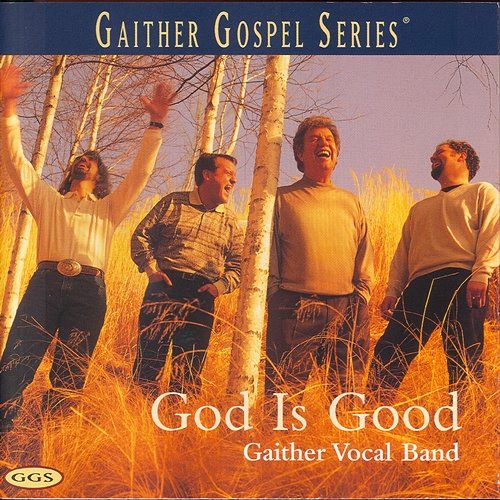 God Is Good Gaither Vocal Band