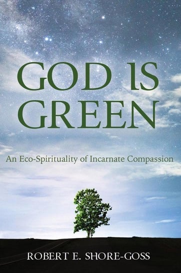 God is Green Shore-Goss Robert E.