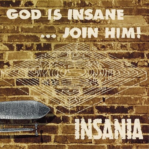 God Is Insane …Join Him! Insania
