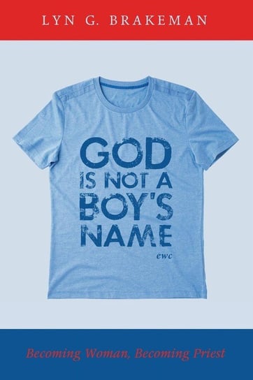 God Is Not a Boy's Name Brakeman Lyn G.