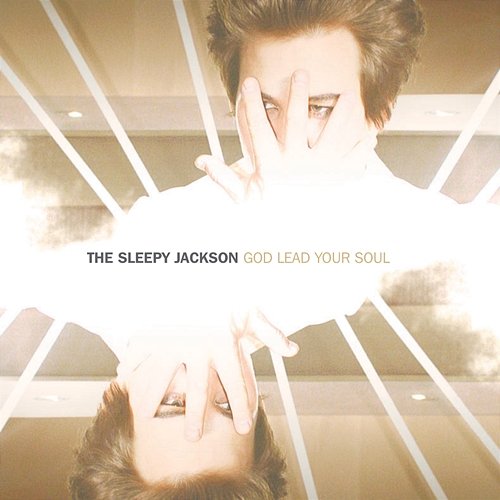 God Lead Your Soul The Sleepy Jackson