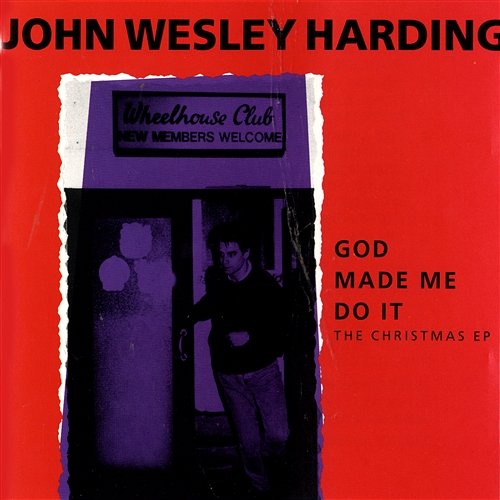 God Made Me Do It: The Christmas EP John Wesley Harding
