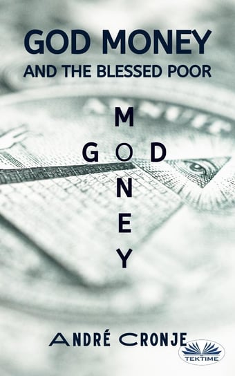 God Money And The Blessed Poor André Cronje