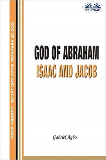 God Of Abraham, Isaac And Jacob Gabriel Agbo