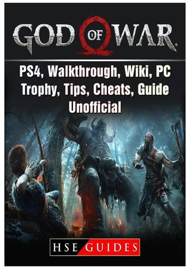 God of War Game, PS4, Walkthrough, Wiki, PC, Trophy, Tips, Cheats, Guide Unofficial Guides Hse