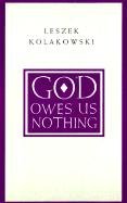 GOD OWES US NOTHING Kolakowski Leszek