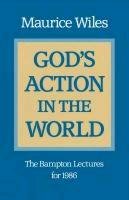 God's Action in the World Wiles Maurice F., Wiles Maurice