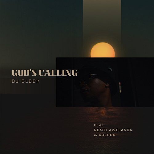 God's Calling DJ Clock feat. Nomtha Welanga, Cuebur