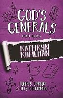 God's Generals for Kids-Volume One: Kathryn Kuhlman Liardon Roberts, Goldenberg Olly