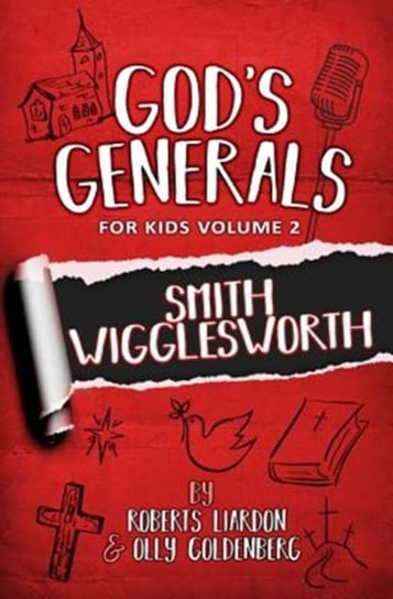 God's Generals for Kids - Volume Two: Volume Two Smith Wiggleworth Liardon Roberts, Goldenberg Olly