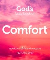 God's Little Book of Comfort: Words to Soothe and Reassure Daly Richard