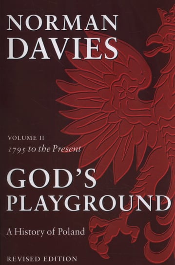 God's playground A history of Poland. Volume 2 Davies Norman