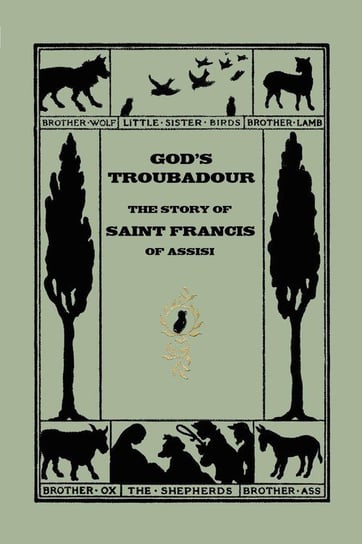 God's Troubadour, The Story of Saint Francis of Assisi (Yesterday's Classics) Jewett Sophie