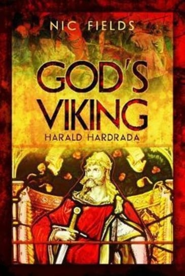 God's Viking: Harald Hardrada Fields Nic