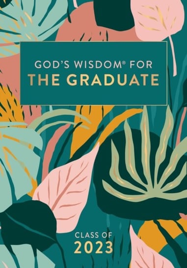 God's Wisdom for the Graduate: Class of 2023 - Botanical: New King James Version Countryman Jack