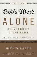 God's Word Alone---The Authority of Scripture Barrett Matthew