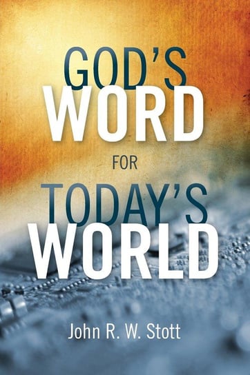 God's Word for Today's World Stott John R. W.