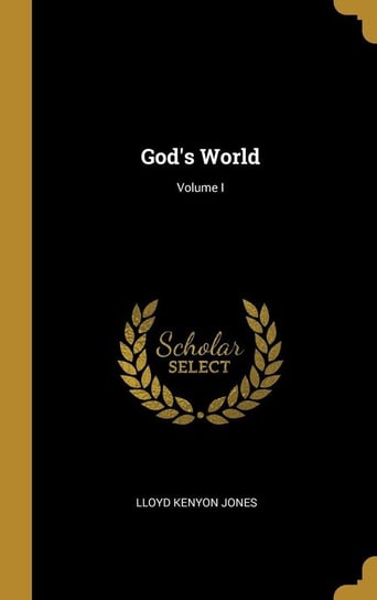 God's World; Volume I Jones Lloyd Kenyon