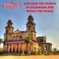 God save the church in Nicaragua and whole the world xTHEOPHILUSx