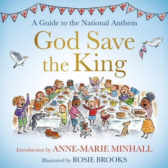 God Save the King: A Guide to the National Anthem Anne-Marie Minhall