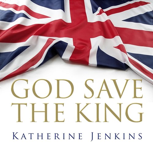 God Save The King Katherine Jenkins